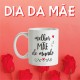 Caneca Dia da Mãe